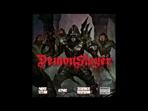 DemonSlayer - Mike Titan X A7Mc X Zcience Division