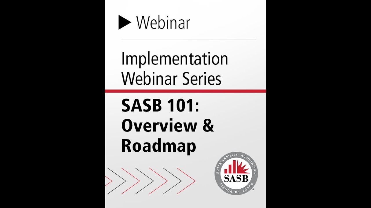 Implementation Webinar Series, SASB 101: Overview & Roadmap