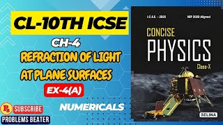 CH-4 || REFRACTION OF LIGHT AT PLANE SURFACES || EX-4(A) || Numericals || Cl-10th || ICSE SELINA