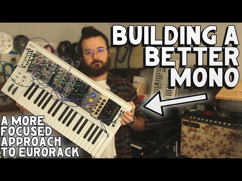 A Focused Approach to Eurorack // Building A Better Mono