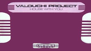 Valouchi Project House Witch You