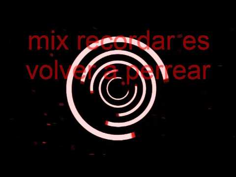 Mix recordar es volver a perrear