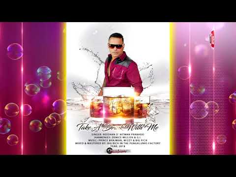 Neeshan D' Hitman Prabhoo  - Take A Drink With Me [ 2k18 ChutneySoca ] 5***** Remastered
