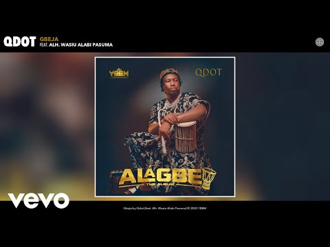 Qdot - Gbeja (Audio) ft. Alh. Wasiu Alabi Pasuma