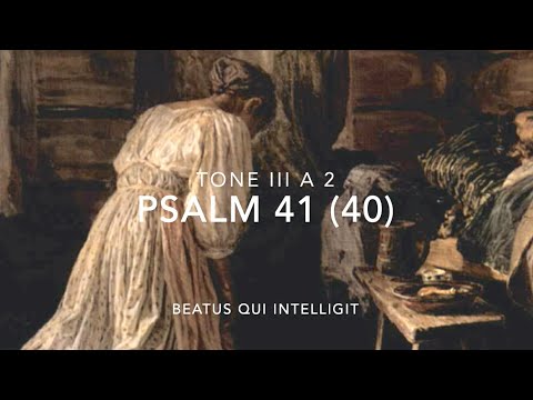 Psalm 41: Beatus qui intelligit