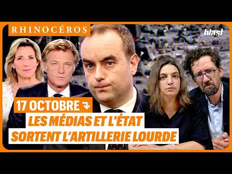 🦏 17 OCTOBRE : LES MÉDIAS ET L'ÉTAT SORTENT L’ARTILLERIE LOURDE