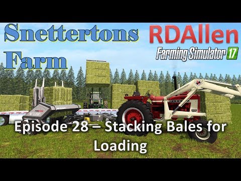 Farming Simulator 17 Snettertons E28 - Stacking Hay Bales For Loading