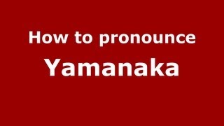 How to pronounce Yamanaka