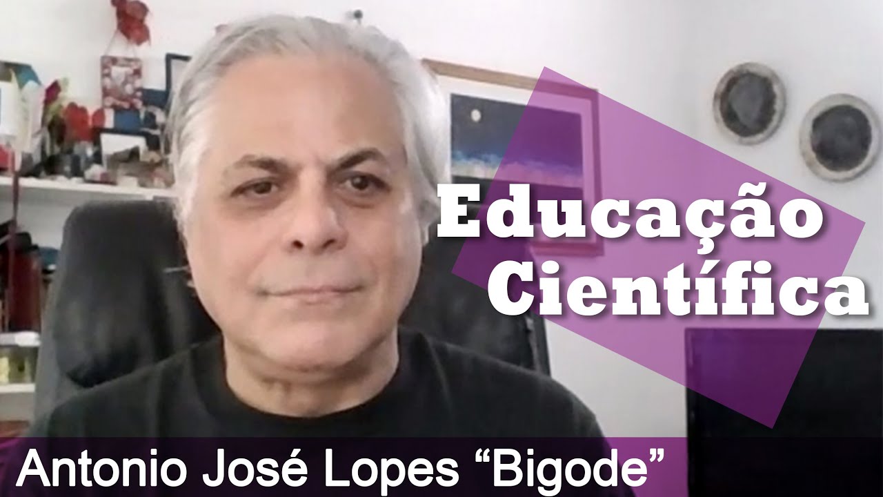 Antonio José Lopes "Bigode"- Educação Científica