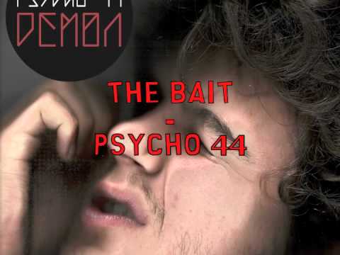 Psycho 44 - The Bait