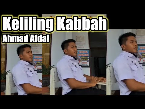 Keliling Ka'bah - Ahmad Afdal