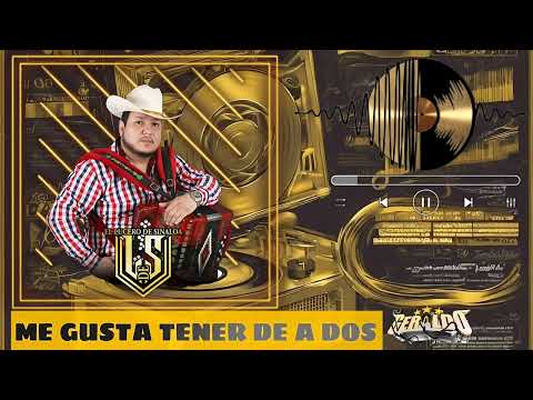 El Lucero De Sinaloa - Me Gusta Tener De A Dos