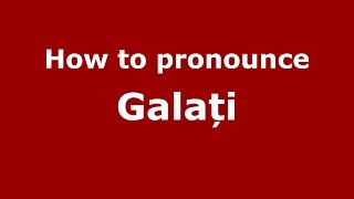 How to pronounce Galați