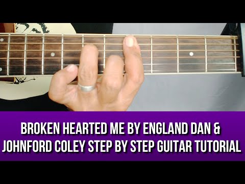BROKEN HEARTED ME BY ENGLAND DAN & JOHNFORD COLEY STEP BY STEP GUITAR TUTORIAL BY PARENG MIKE