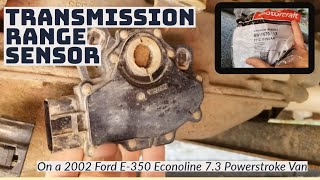 Transmission Range Sensor Replacement 2002 Ford E350 7.3 Powerstroke Van - No Crank No Start Fixed!