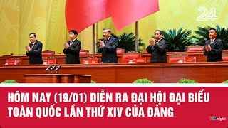 Hôm nay (19/01) diễn ra Đại hội đại biểu toàn quốc lần thứ XIV của Đảng | VTV24