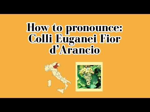 How to pronounce Colli Euganei Fior d'Arancio