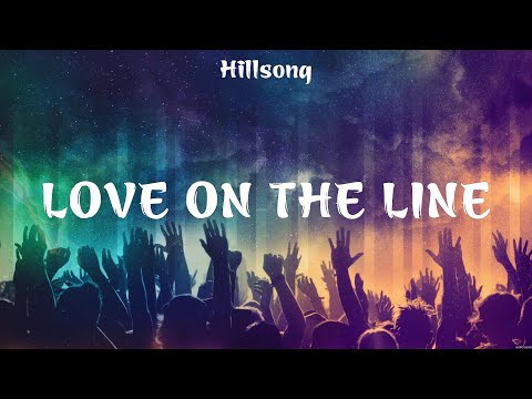 Hillsong   Love On The Line Lyrics Hillsong