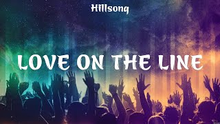 Hillsong   Love On The Line Lyrics Hillsong