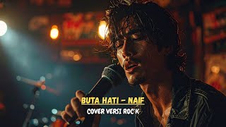 Download lagu NAIF - BUTA HATI (COVER VERSI ROCK) mp3