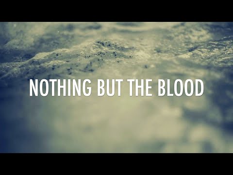 Nothing But The Blood