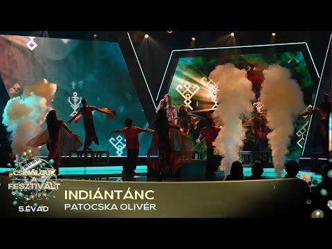 Indiántánc (Patocska Olivér) | Csináljuk a fesztivált! | VÁLOGATÓ | 5. ÉVAD