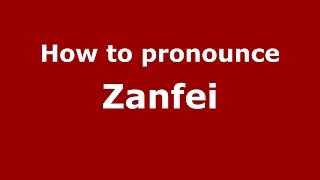 How to pronounce Zanfei