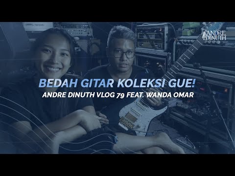 ANDRE DINUTH VLOG #79 - FEAT. WANDA OMAR - GUITARS I USE & THE STORY BEHIND THEM!
