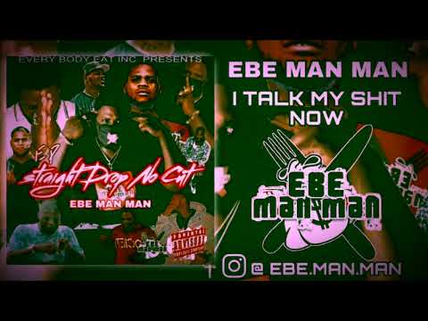 Ebe Man Man - I Talk My Shit Now Ft. Blackberry (Slowed Down) Straight Drop No Cut #EP
