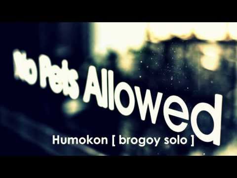 No Pets Allowed [ Brogoy Solo] - Humokon [Audio]