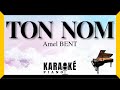 Ton nom - Amel BENT (Karaoké Piano Français)