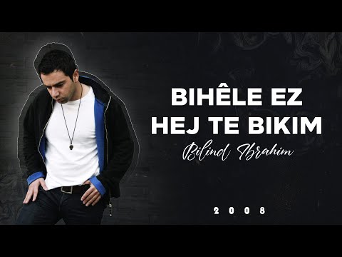 , title : 'Bilind Ibrahim (2008) Bihêle Ez Hej Te Bikim'