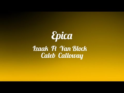 izaak Y Yan Block Caleb Calloway _ Epica Letra Lyrics
