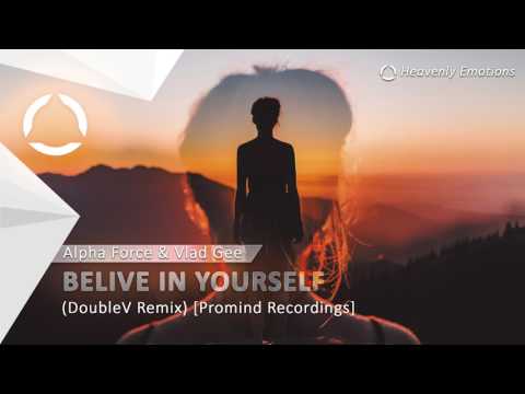 Alpha Force & Vlad Gee - Believe In Yourself (DoubleV Remix) [Promind Recordings]