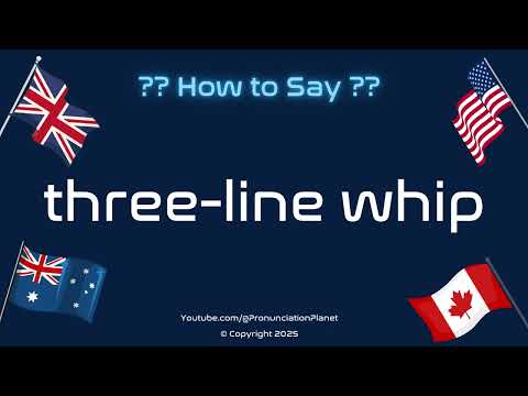 3️⃣📜 How to Pronounce Three-Line Whip? (CORRECTLY) | Pronunciation Planet