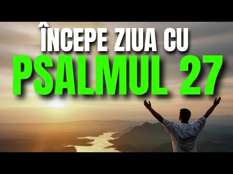 Rugăciune de dimineață din Psalmul 27 – Domnul îți întărește inima și pașii