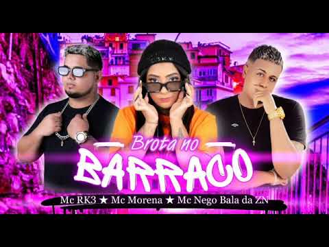 MC RK3 & Nego Bala da zn feat- MC Morena - brota no barraco - Remix brega funck.