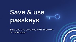 Available now: Save & use passkeys with 1Password in the browser