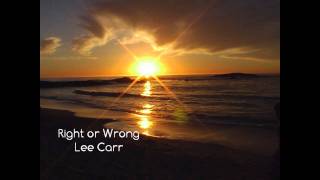 Right or Wrong   Lee Carr
