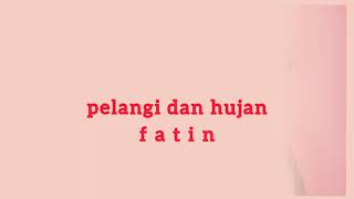 FATIN - PELANGI DAN HUJAN - lirik