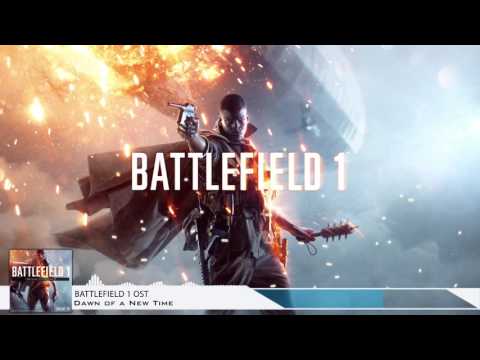 Battlefield 1 OST - Dawn of a New Time