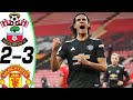 Southampton 2-3 Manchester United • Cavani Last Minute Goal Wins It !