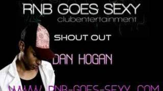 Dan Hogan Shout Out ( www.Rnb-Goes-Sexy.com)