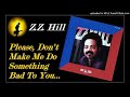 Z.Z. Hill - Please Don't Make Me Do Something Bad To You (Kostas A~171)