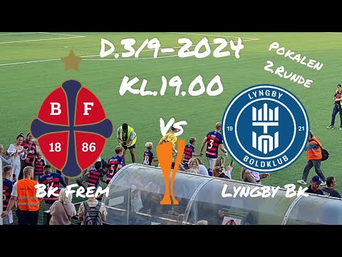 Bk Frem-Lyngby Bk(D.3/9-2024. Pokalen 2.Runde)