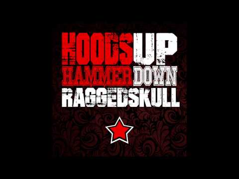 Ragged Skull - Hoods Up, Hammer Down