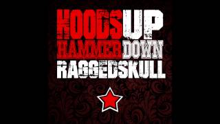 Ragged Skull - Hoods Up, Hammer Down