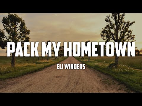 Eli Winders - Pack My Hometown (Lyrics)