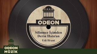 Udi Hrant - Silinmez İçimden Derin Hatıran (Taş Plak Arşivi)