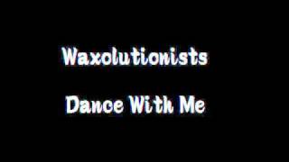 Waxolutionists - Dance With Me